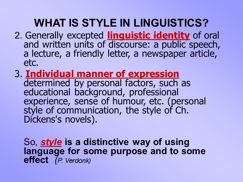 WHAT IS STYLE IN LINGUISTICS? 2. Generally excepted linguistic identity of oral and written